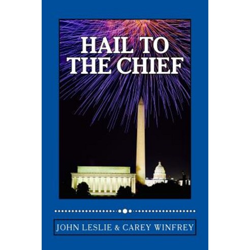 Hail to the Chief Paperback, Createspace Independent Publishing Platform