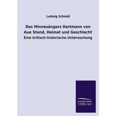 Des Minnesangers Hartmann Von Aue Stand Heimat Und Geschlecht Paperback, Salzwasser-Verlag Gmbh