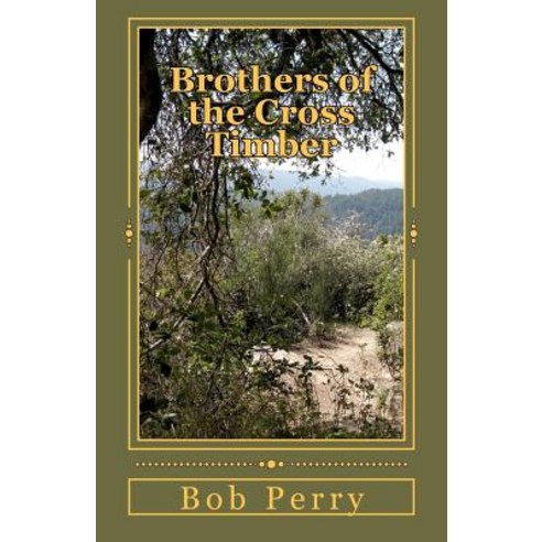Brothers of the Cross Timber Paperback, Createspace Independent Publishing Platform