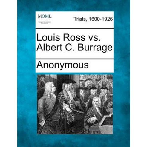 Louis Ross vs. Albert C. Burrage Paperback, Gale Ecco, Making of Modern Law