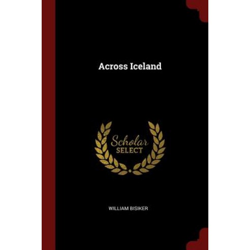 Across Iceland Paperback, Andesite Press