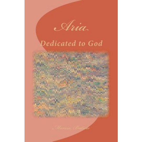 Aria: Dedicated to God Paperback, Createspace