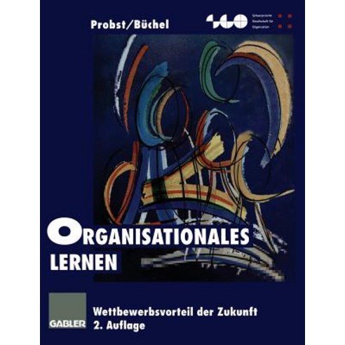 Organisationales Lernen: Wettbewerbsvorteil Der Zukunft Paperback, Gabler Verlag