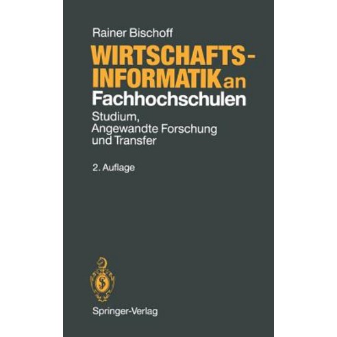 Wirtschaftsinformatik an Fachhochschulen: Studium Angewandte Forschung Und Transfer Paperback, Springer