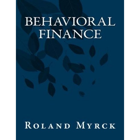 Behavioral Finance Paperback, Createspace Independent Publishing Platform