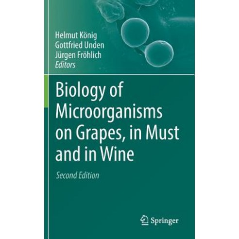 Biology of Microorganisms on Grapes in Must and in Wine Hardcover, Springer