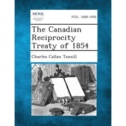 The Canadian Reciprocity Treaty of 1854 Paperback, Gale, Making of Modern Law