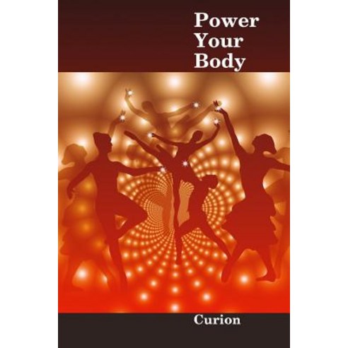 Power Your Body Paperback, Createspace Independent Publishing Platform
