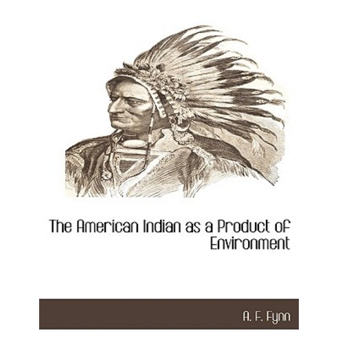 The American Indian as a Product of Environment Paperback, BCR (Bibliographical Center for Research)