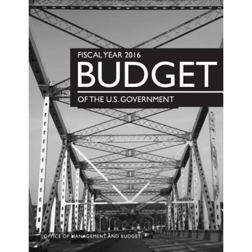 Fiscal Year 2016 Budget of the U.S. Government Paperback, Createspace Independent Publishing Platform