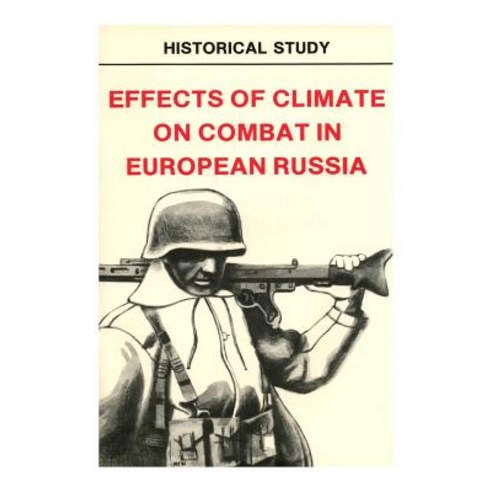 Effects of Climate on Combat in European Russia Paperback, Createspace Independent Publishing Platform