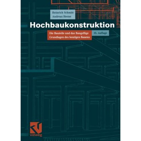 Hochbaukonstruktion: Die Bauteile Und Das Baugefuge Grundlagen Des Heutigen Bauens Paperback, Vieweg+teubner Verlag