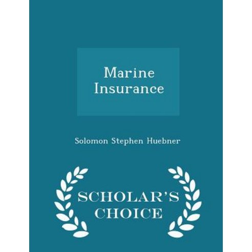 Marine Insurance - Scholar''s Choice Edition Paperback
