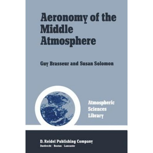 Aeronomy of the Middle Atmosphere: Chemistry and Physics of the Stratosphere and Mesosphere Paperback, Springer