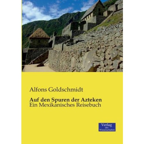 Auf Den Spuren Der Azteken Paperback, Verlag Der Wissenschaften