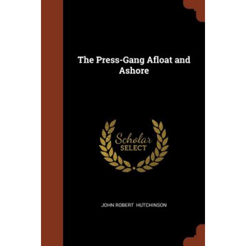 The Press-Gang Afloat and Ashore Paperback, Pinnacle Press