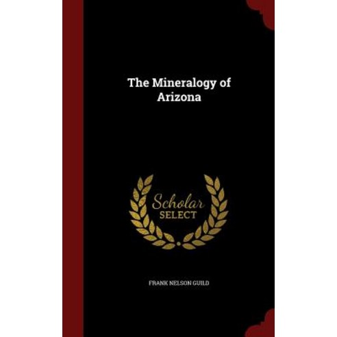 The Mineralogy of Arizona Hardcover, Andesite Press