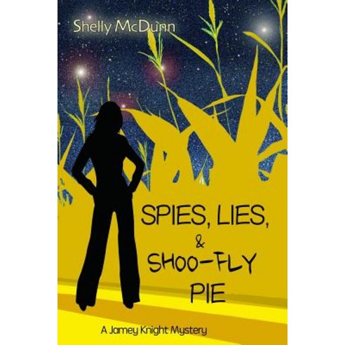 Spies Lies & Shoo-Fly Pie: A Jamey Knight Mystery Paperback, Createspace Independent Publishing Platform