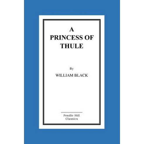 A Princess of Thule Paperback, Createspace Independent Publishing Platform