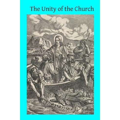The Unity of the Church Paperback, Createspace