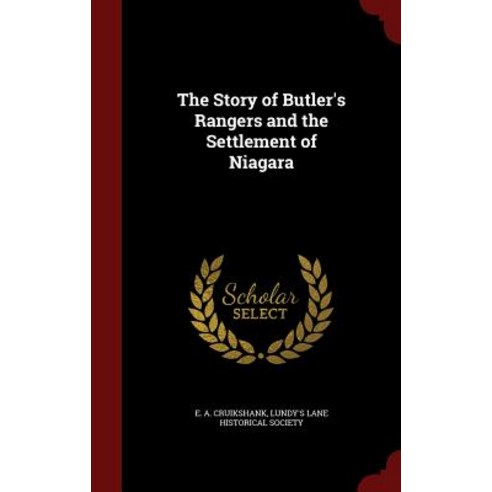 The Story of Butler''s Rangers and the Settlement of Niagara Hardcover, Andesite Press