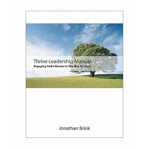 Thrive Leadership Manual: Engaging God''s Mission in the Way of Jesus Paperback, Civitas Press