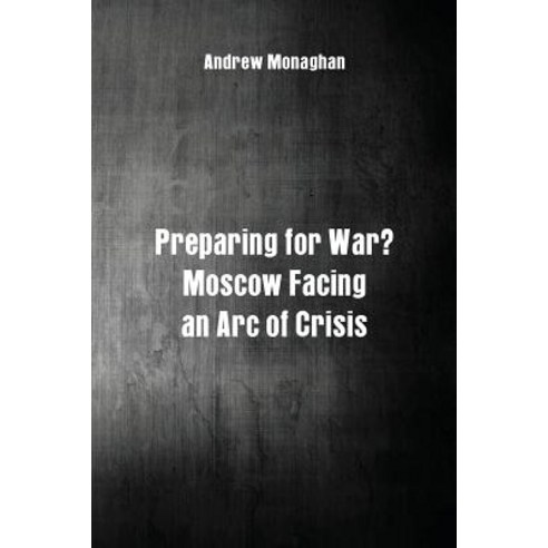 Preparing for War?: Moscow Facing an Arc of Crisis Paperback, Alpha Editions