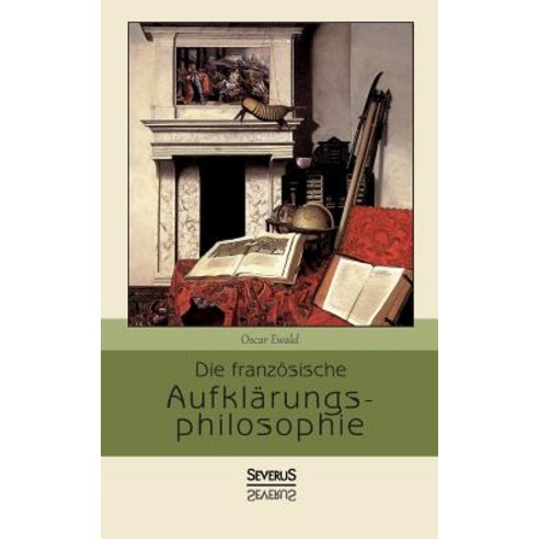 Die Franzosische Aufklarungsphilosophie Paperback, Severus