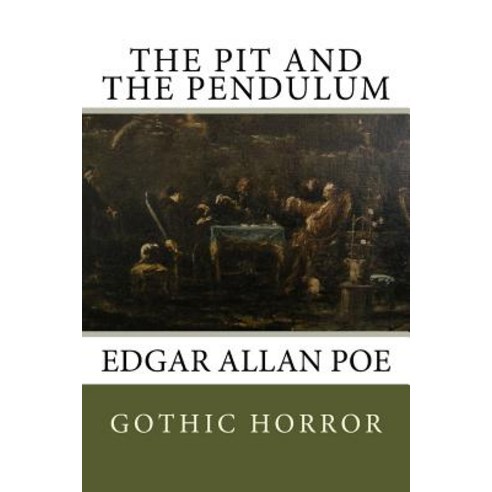 The Pit and the Pendulum: Edgar Allan Poe Paperback, Createspace Independent Publishing Platform