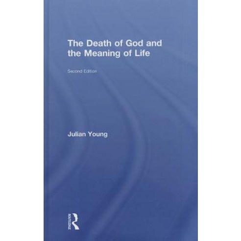 The Death of God and the Meaning of Life Hardcover, Routledge