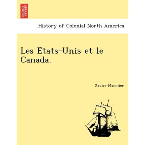 Les E Tats-Unis Et Le Canada. Paperback, British Library, Historical Print Editions