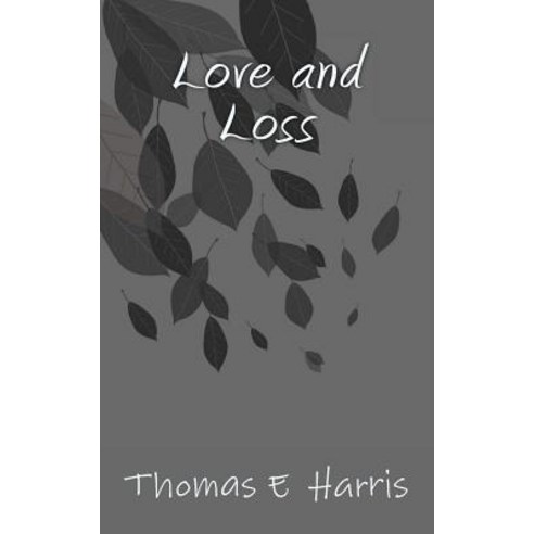 Love and Loss Paperback, Createspace Independent Publishing Platform