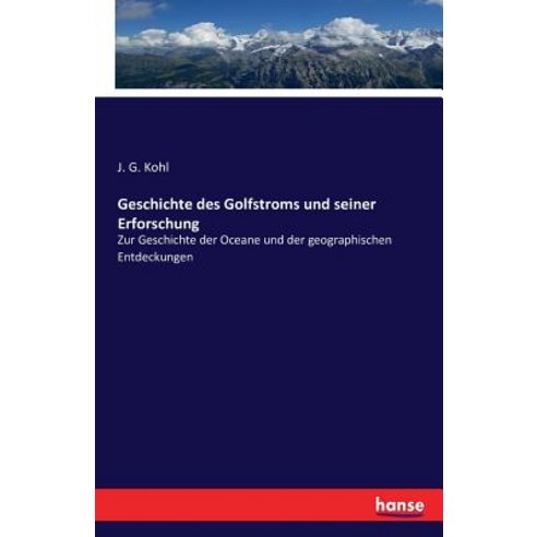 Geschichte Des Golfstroms Und Seiner Erforschung Paperback, Hansebooks