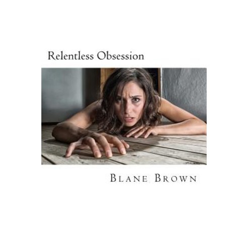 Relentless Obsession Paperback, Createspace Independent Publishing Platform