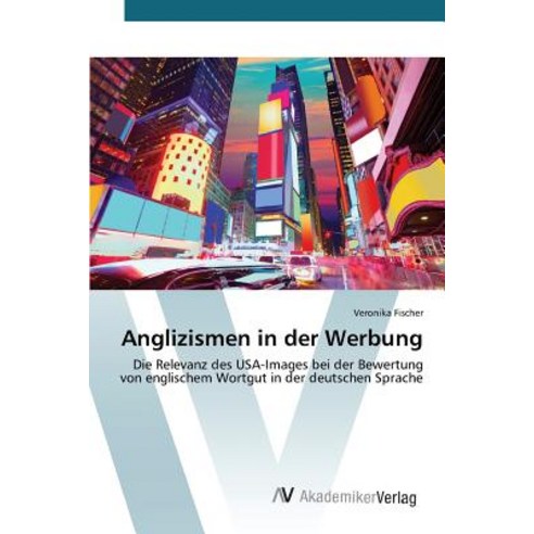 Anglizismen in Der Werbung Paperback, AV Akademikerverlag