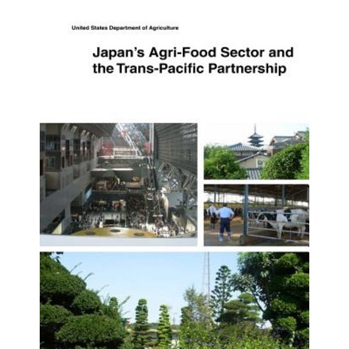 Japan''s Agri-Food Sector and the Trans-Pacific Partnership Paperback, Createspace Independent Publishing Platform