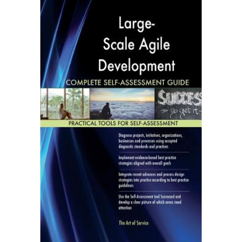 Large-Scale Agile Development Complete Self-Assessment Guide Paperback, Createspace Independent Publishing Platform
