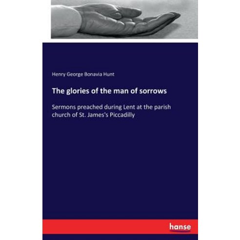 The Glories of the Man of Sorrows Paperback, Hansebooks