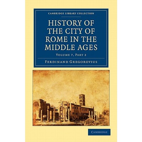 History of the City of Rome in the Middle Ages, Cambridge University Press