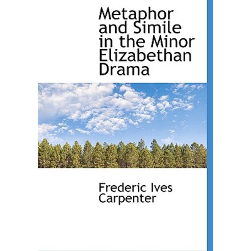 Metaphor and Simile in the Minor Elizabethan Drama Hardcover, BiblioLife