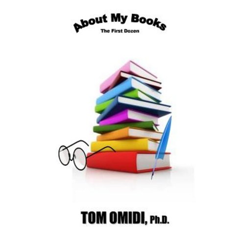 About My Books: The First Dozen Paperback, Createspace Independent Publishing Platform