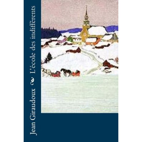 L''Ecole Des Indifferents Paperback, Createspace Independent Publishing Platform