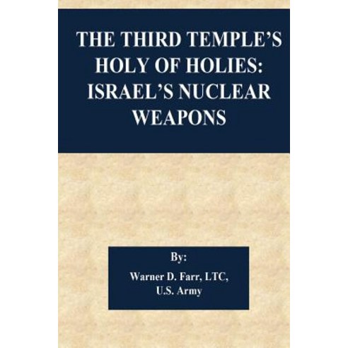 The Third Temple''s Holy of Holies: Israel''s Nuclear Weapons Paperback, Createspace Independent Publishing Platform