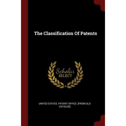 The Classification of Patents Paperback, Andesite Press