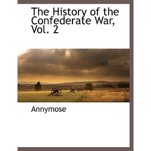 The History of the Confederate War Vol. 2 Paperback, BCR (Bibliographical Center for Research)