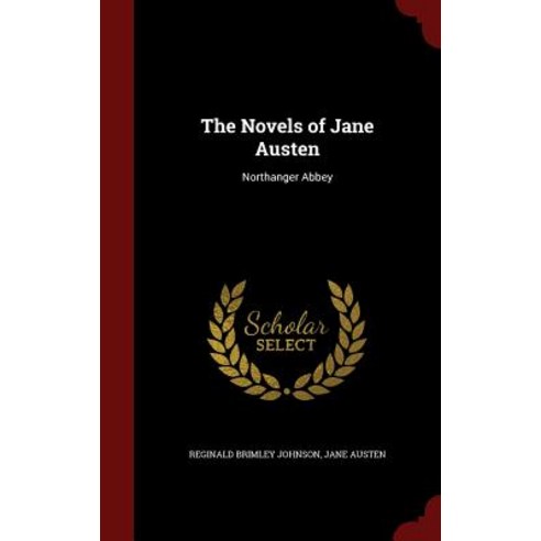 The Novels of Jane Austen: Northanger Abbey Hardcover, Andesite Press