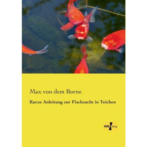 Kurze Anleitung Zur Fischzucht in Teichen Paperback, Vero Verlag
