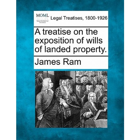 A Treatise on the Exposition of Wills of Landed Property. Paperback, Gale Ecco, Making of Modern Law