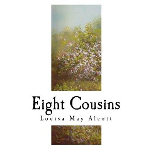 Eight Cousins: The Aunt-Hill Paperback, Createspace Independent Publishing Platform
