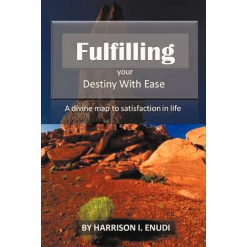 Fulfilling Your Destiny with Ease: A Divine Map to Satisfaction in Life Paperback, Trafford Publishing